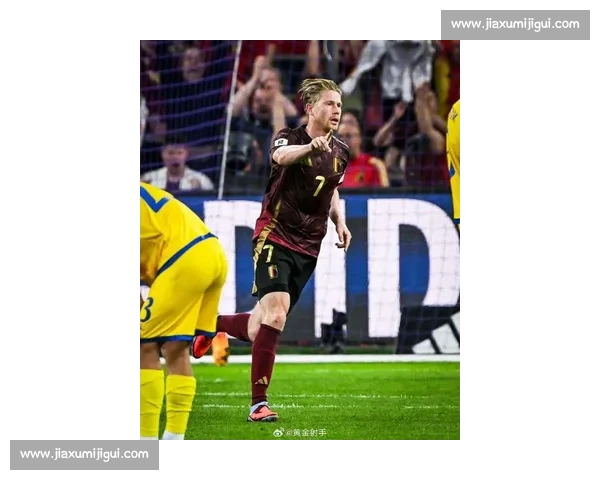 鲁迪 - 加西亚盛赞德布劳内：比利时群星闪耀预选赛